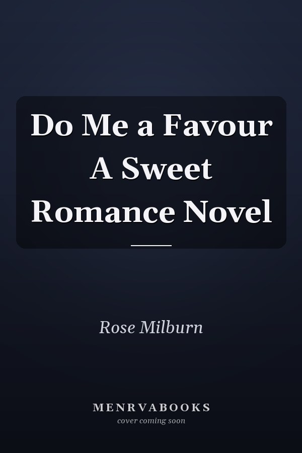 Do Me a Favour A Sweet Romance Novel
