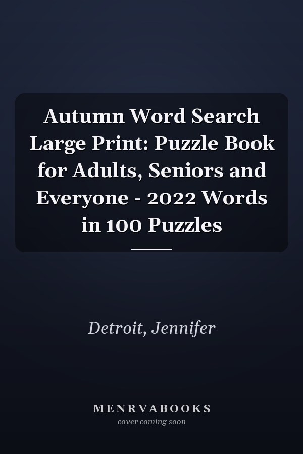 Autumn Word Search Large Print: Puzzle Book for Adults, Seniors and Everyone - 2022 Words in 100 Puzzles
