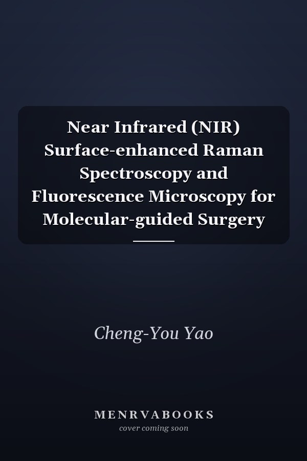 Near Infrared (NIR) Surface-enhanced Raman Spectroscopy and Fluorescence Microscopy for Molecular-guided Surgery