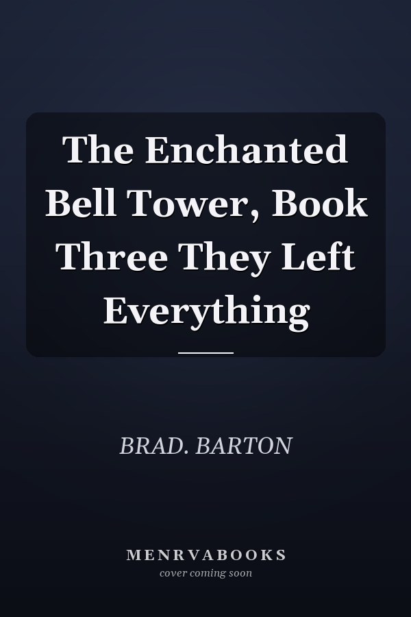 The Enchanted Bell Tower, Book Three They Left Everything