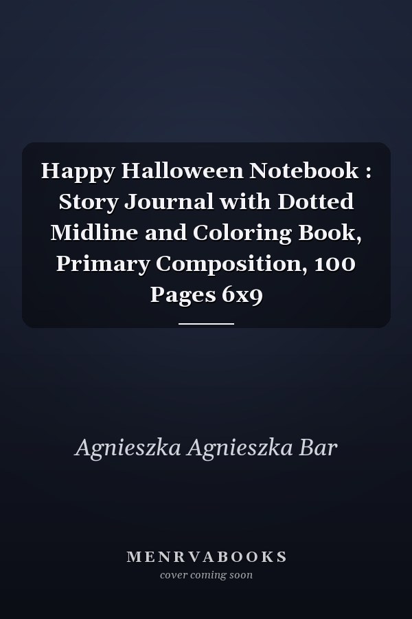 Happy Halloween Notebook : Story Journal with Dotted Midline and Coloring Book, Primary Composition, 100 Pages 6x9