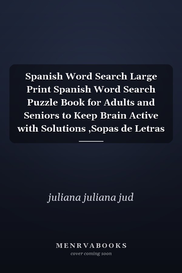 Spanish Word Search Large Print Spanish Word Search Puzzle Book for Adults and Seniors to Keep Brain Active with Solutions ,Sopas de Letras