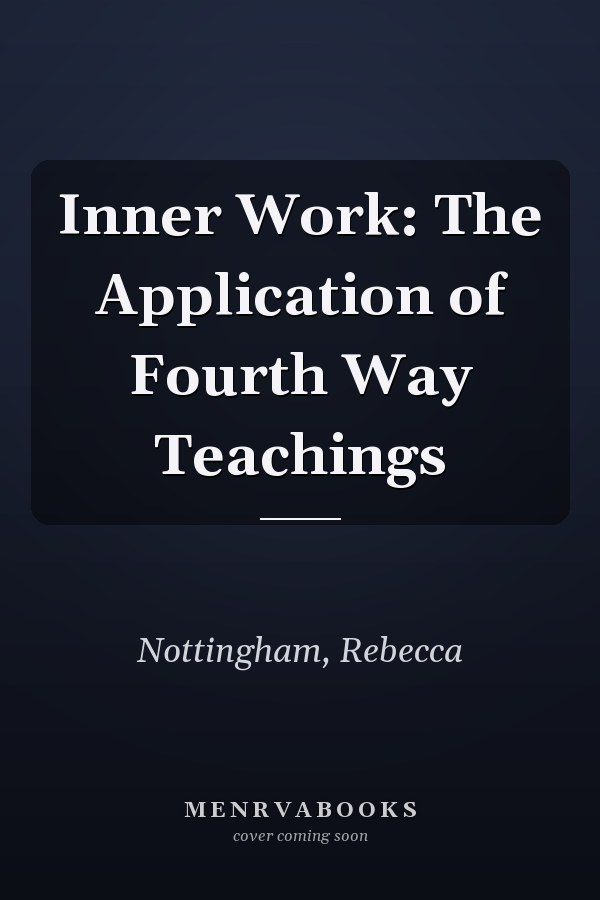 Inner Work: The Application of Fourth Way Teachings