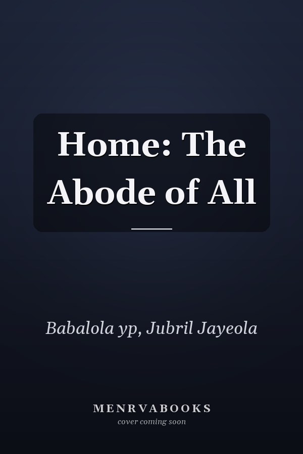 Home: The Abode of All