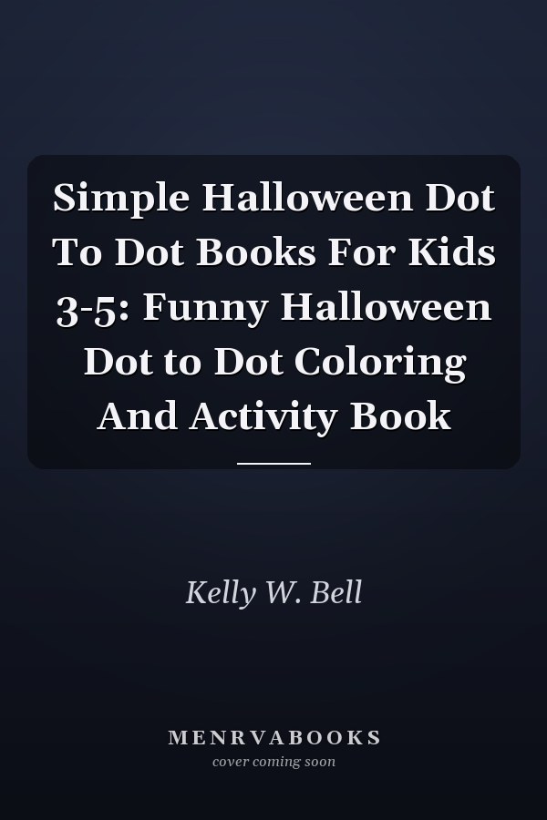 Simple Halloween Dot To Dot Books For Kids 3-5: Funny Halloween Dot to Dot Coloring And Activity Book