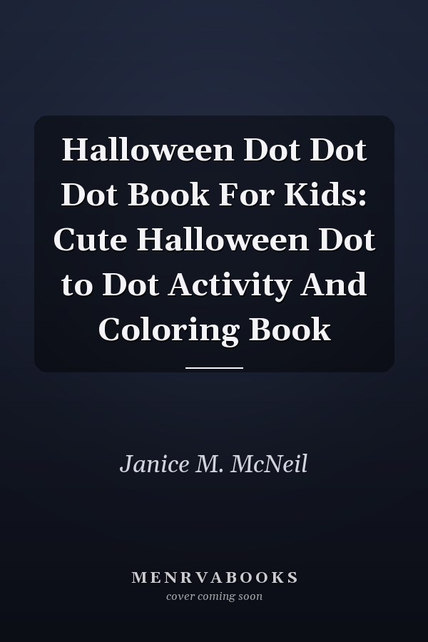 Halloween Dot Dot Dot Book For Kids: Cute Halloween Dot to Dot Activity And Coloring Book