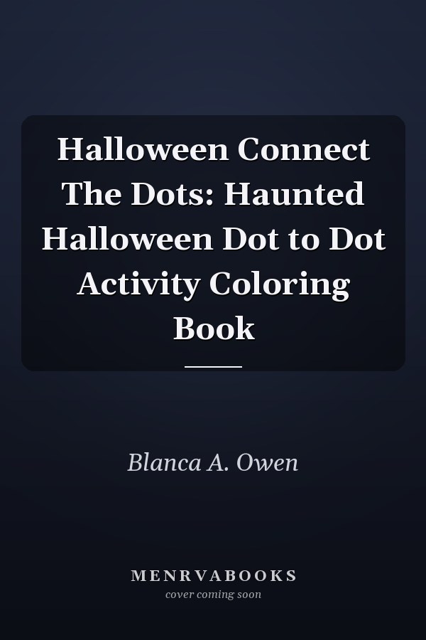 Halloween Connect The Dots: Haunted Halloween Dot to Dot Activity Coloring Book