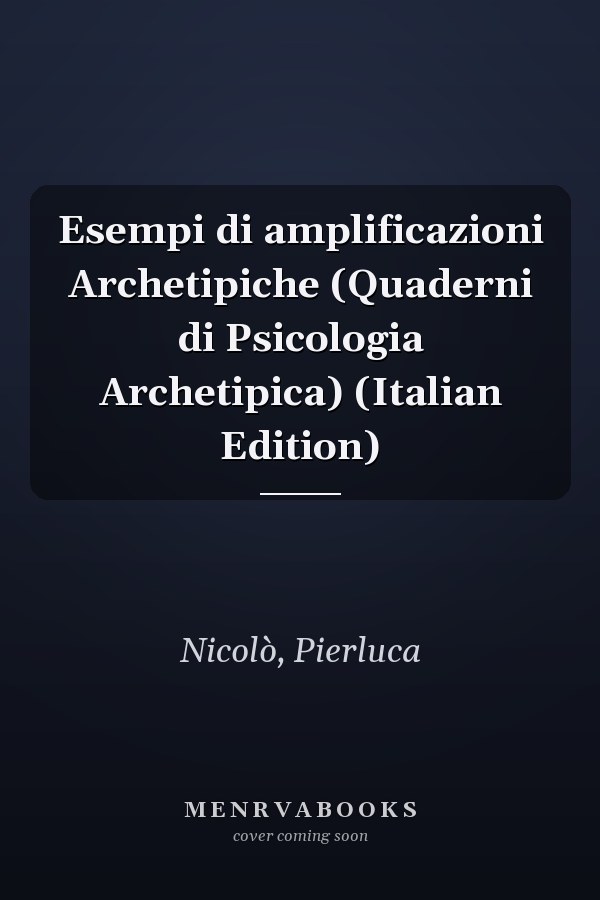 Esempi di amplificazioni Archetipiche (Quaderni di Psicologia Archetipica) (Italian Edition)