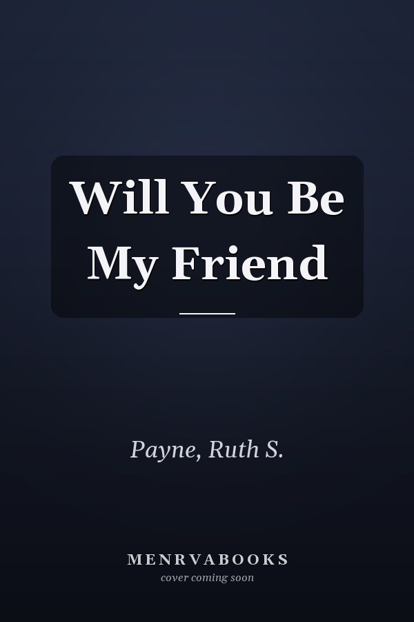 Will You Be My Friend