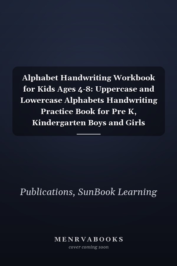 Alphabet Handwriting Workbook for Kids Ages 4-8: Uppercase and Lowercase Alphabets Handwriting Practice Book for Pre K, Kindergarten Boys and Girls