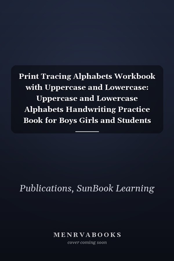 Print Tracing Alphabets Workbook with Uppercase and Lowercase: Uppercase and Lowercase Alphabets Handwriting Practice Book for Boys Girls and Students Ages 4-8