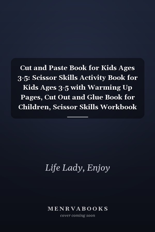 Cut and Paste Book for Kids Ages 3-5: Scissor Skills Activity Book for Kids Ages 3-5 with Warming Up Pages, Cut Out and Glue Book for Children, Scissor Skills Workbook
