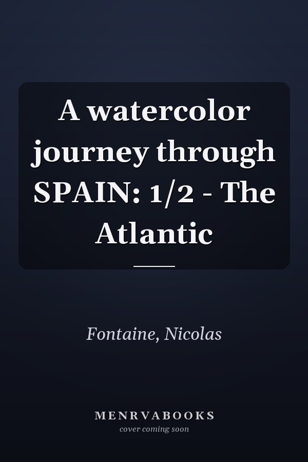 A watercolor journey through SPAIN: 1/2 - The Atlantic
