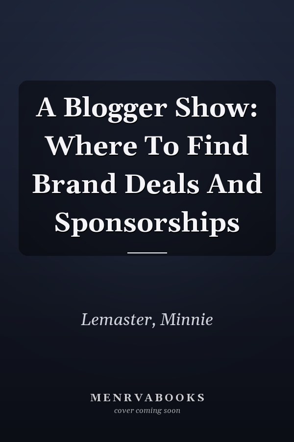 A Blogger Show: Where To Find Brand Deals And Sponsorships