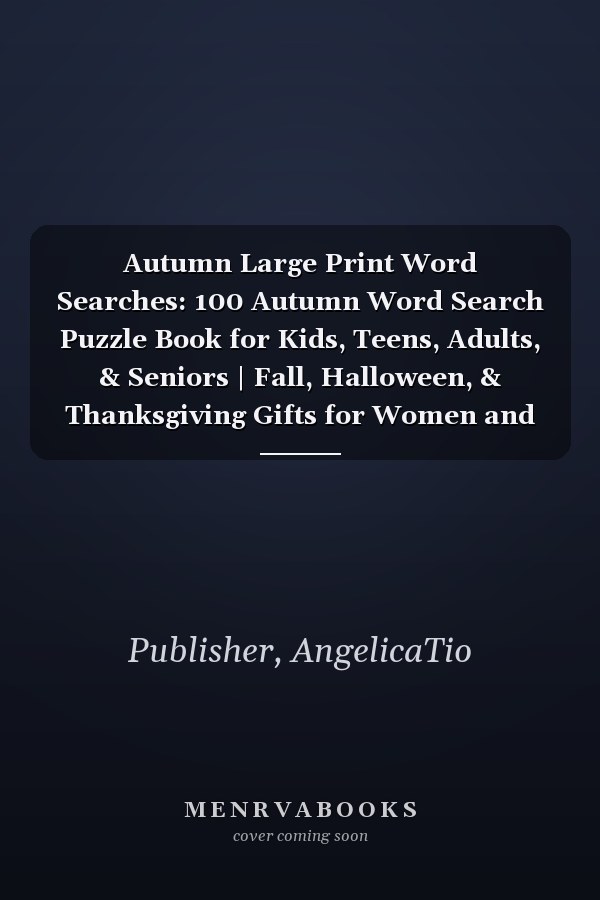 Autumn Large Print Word Searches: 100 Autumn Word Search Puzzle Book for Kids, Teens, Adults, & Seniors | Fall, Halloween, & Thanksgiving Gifts for Women and Men