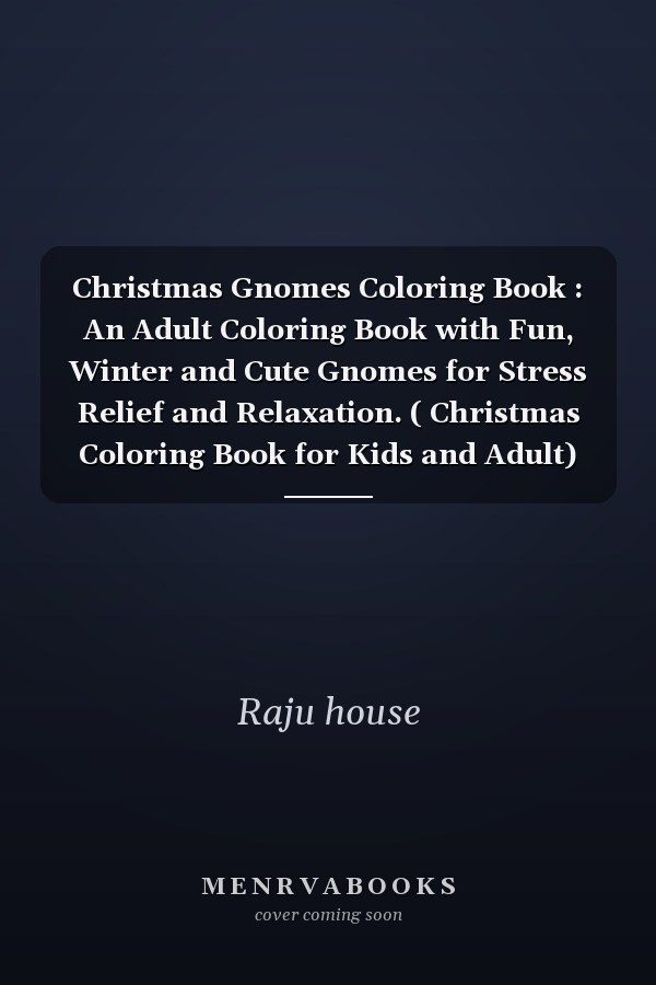 Christmas Gnomes Coloring Book : An Adult Coloring Book with Fun, Winter and Cute Gnomes for Stress Relief and Relaxation. ( Christmas Coloring Book for Kids and Adult)