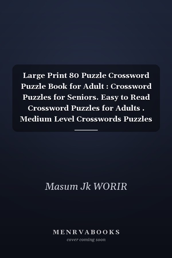 Large Print 80 Puzzle Crossword Puzzle Book for Adult : Crossword Puzzles for Seniors. Easy to Read Crossword Puzzles for Adults . Medium Level Crosswords Puzzles Large Print Crossword Games