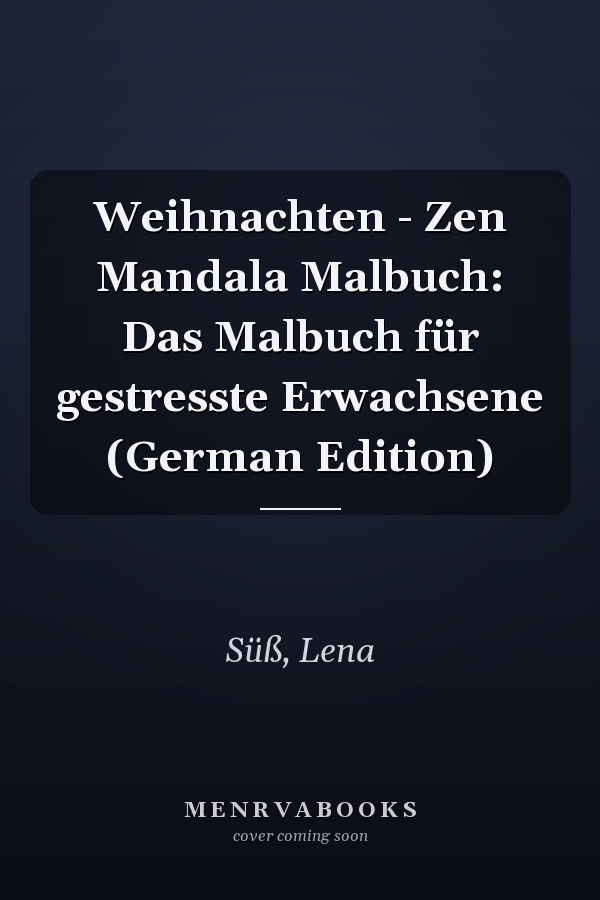 Weihnachten - Zen Mandala Malbuch: Das Malbuch für gestresste Erwachsene (German Edition)