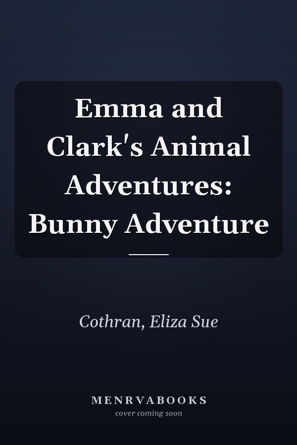 Emma and Clark's Animal Adventures: Bunny Adventure