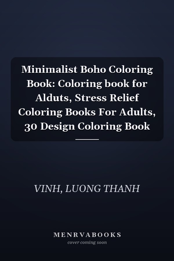 Minimalist Boho Coloring Book: Coloring book for Alduts, Stress Relief Coloring Books For Adults, 30 Design Coloring Book
