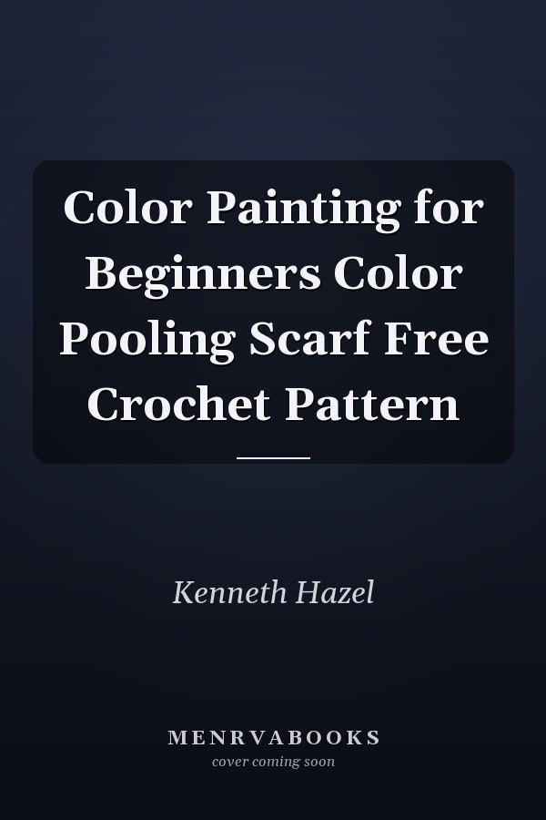 Color Painting for Beginners Color Pooling Scarf Free Crochet Pattern