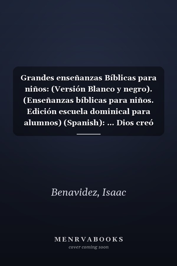 Grandes enseñanzas Bíblicas para niños: (Versión Blanco y negro). (Enseñanzas bíblicas para niños. Edición escuela dominical para alumnos) (Spanish): ... Dios creó para salvarnos (Spanish Edition)