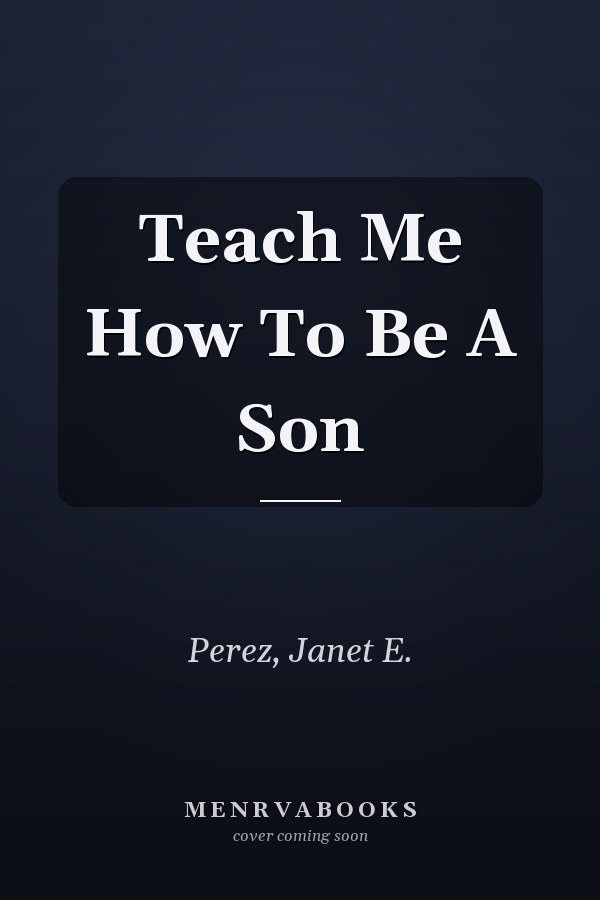 Teach Me How To Be A Son