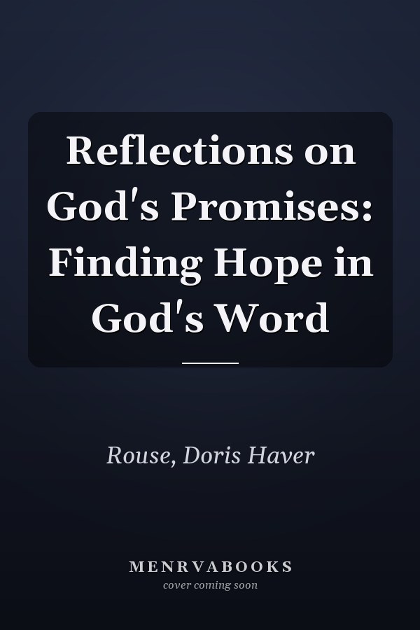 Reflections on God's Promises: Finding Hope in God's Word