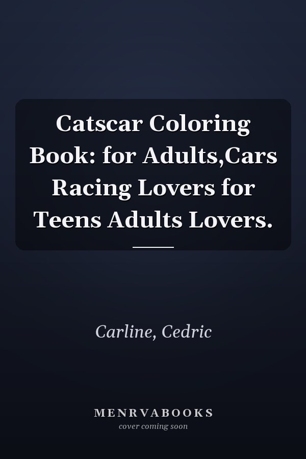Catscar Coloring Book: for Adults,Cars Racing Lovers for Teens Adults Lovers.