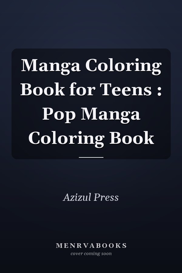 Manga Coloring Book for Teens : Pop Manga Coloring Book
