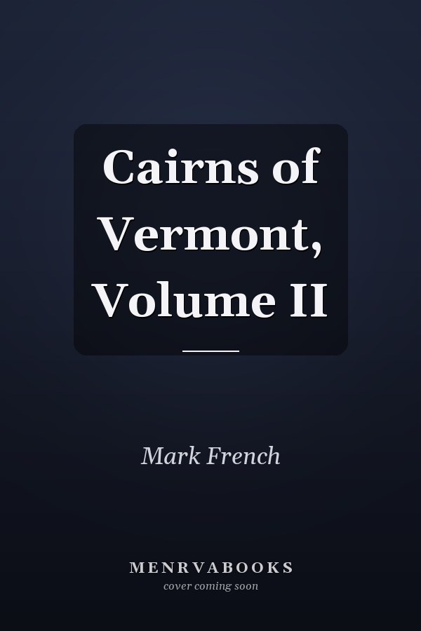 Cairns of Vermont, Volume II