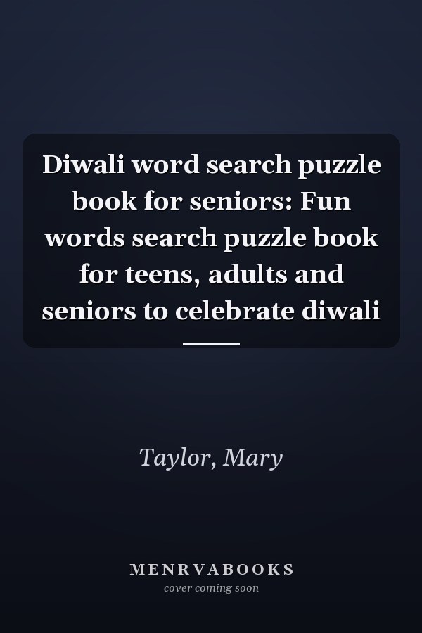 Diwali word search puzzle book for seniors: Fun words search puzzle book for teens, adults and seniors to celebrate diwali