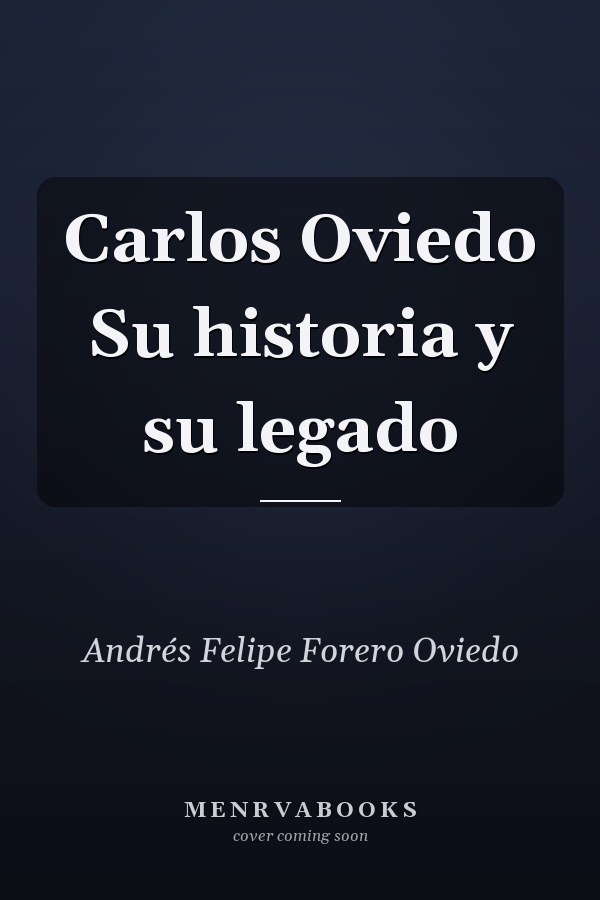 Carlos Oviedo Su historia y su legado