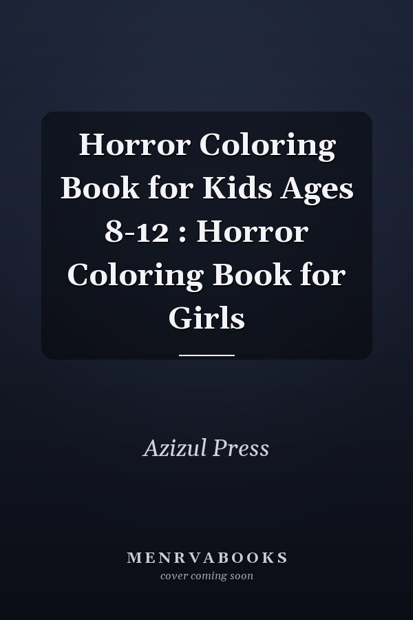 Horror Coloring Book for Kids Ages 8-12 : Horror Coloring Book for Girls