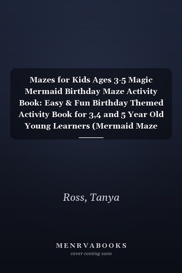 Mazes for Kids Ages 3-5 Magic Mermaid Birthday Maze Activity Book: Easy & Fun Birthday Themed Activity Book for 3,4 and 5 Year Old Young Learners (Mermaid Maze Book for Children)
