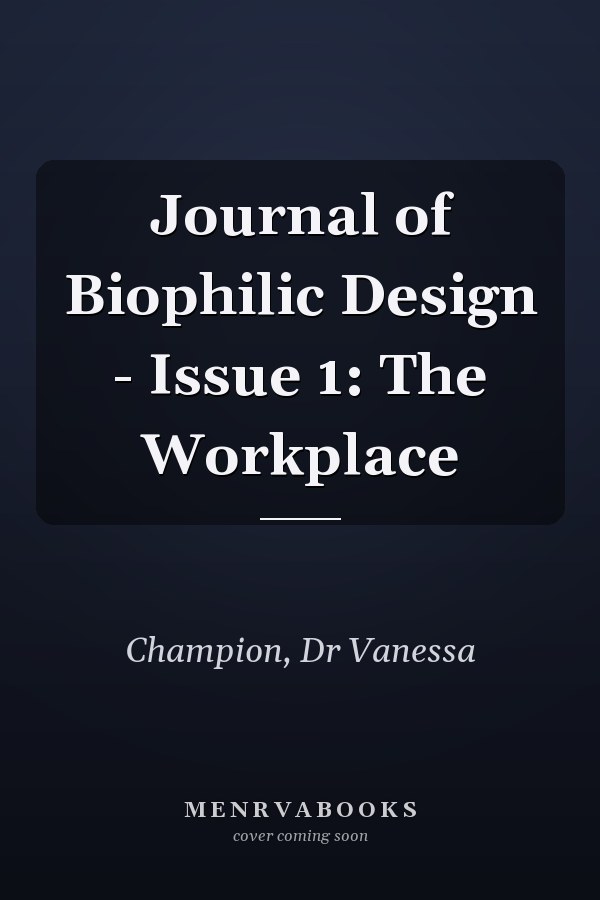 Journal of Biophilic Design - Issue 1: The Workplace