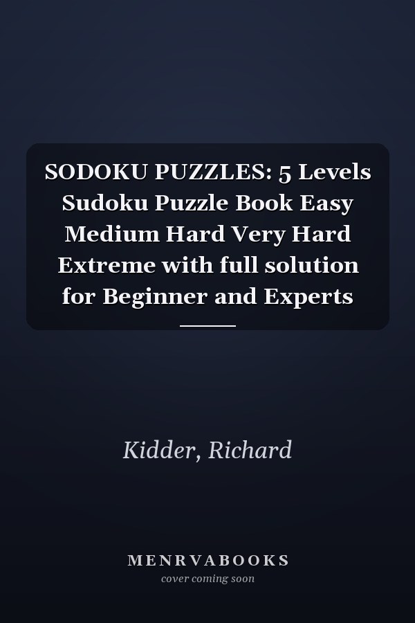 SODOKU PUZZLES: 5 Levels Sudoku Puzzle Book Easy Medium Hard Very Hard Extreme with full solution for Beginner and Experts