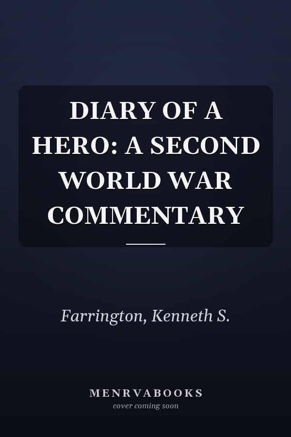 DIARY OF A HERO: A SECOND WORLD WAR COMMENTARY