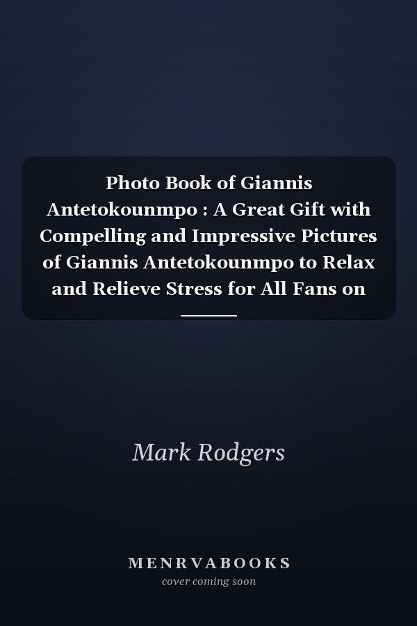 Photo Book of Giannis Antetokounmpo : A Great Gift with Compelling and Impressive Pictures of Giannis Antetokounmpo to Relax and Relieve Stress for All Fans on Christmas, Birthday