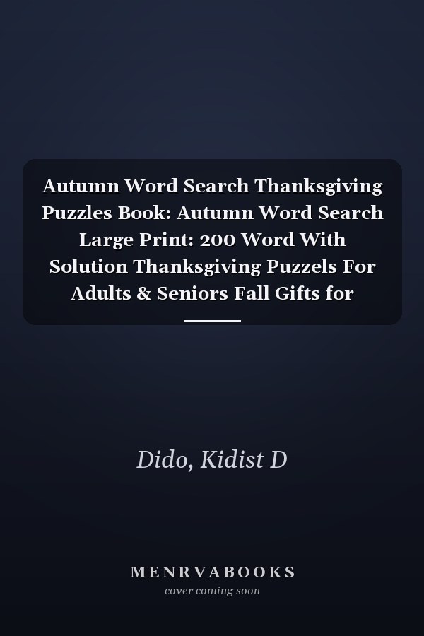 Autumn Word Search Thanksgiving Puzzles Book: Autumn Word Search Large Print: 200 Word With Solution Thanksgiving Puzzels For Adults & Seniors Fall Gifts for women and Men