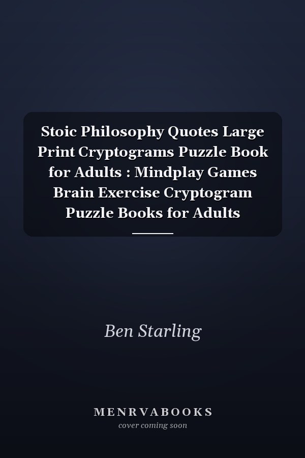 Stoic Philosophy Quotes Large Print Cryptograms Puzzle Book for Adults : Mindplay Games Brain Exercise Cryptogram Puzzle Books for Adults