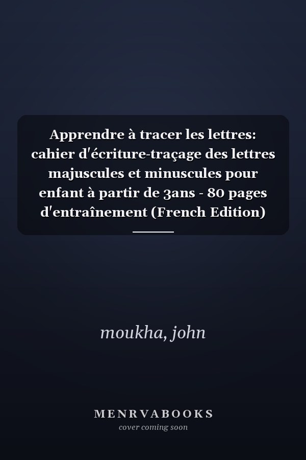 Apprendre à tracer les lettres: cahier d'écriture-traçage des lettres majuscules et minuscules pour enfant à partir de 3ans - 80 pages d'entraînement (French Edition)