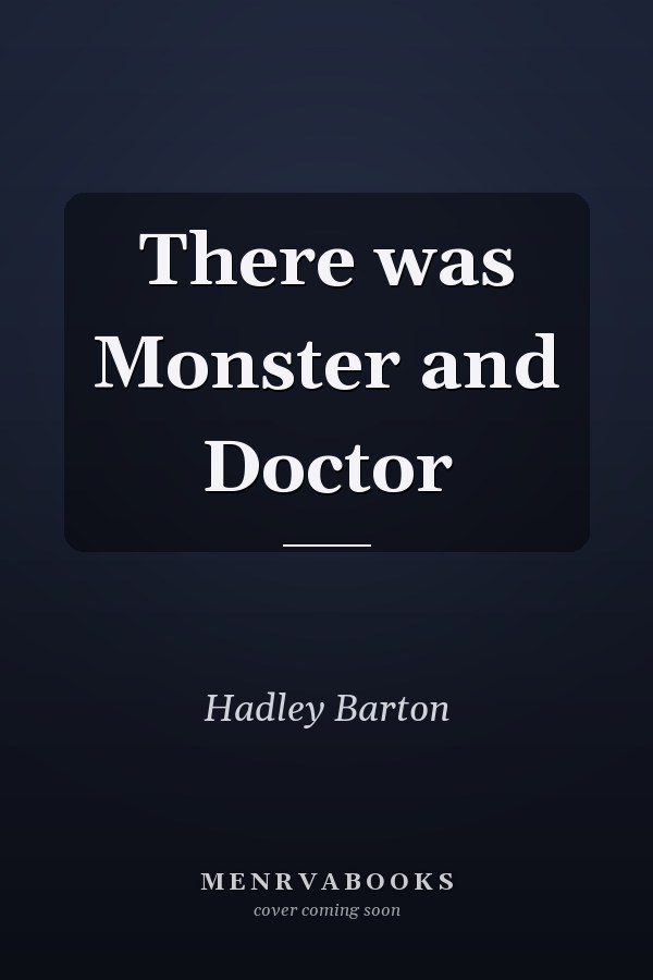 There was Monster and Doctor