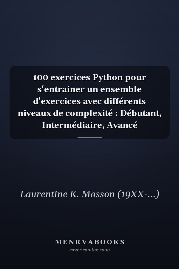 100 exercices Python pour s'entrainer un ensemble d'exercices avec différents niveaux de complexité : Débutant, Intermédiaire, Avancé