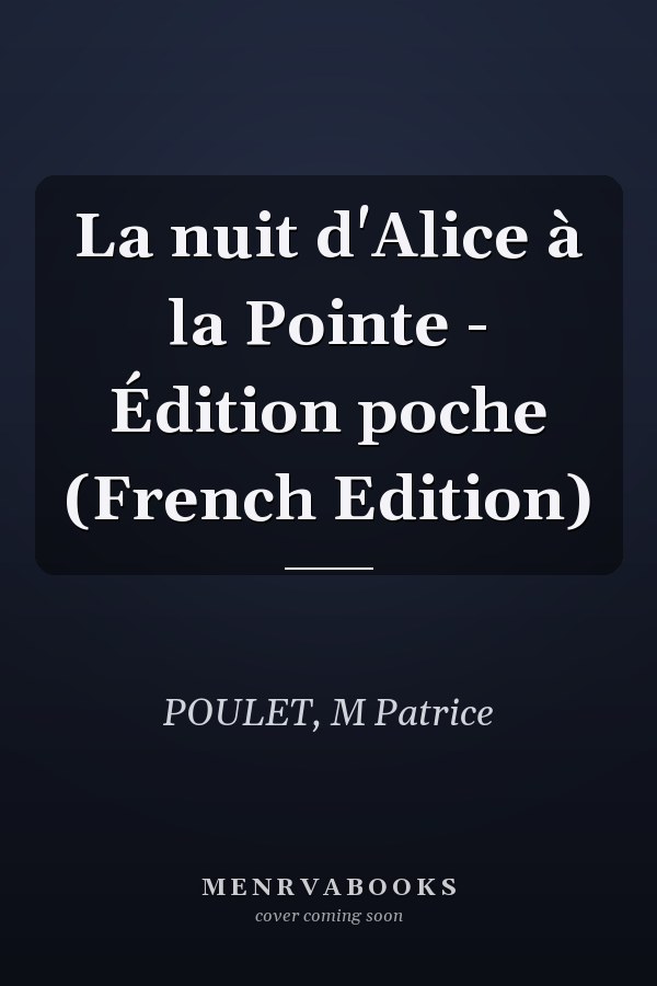 La nuit d'Alice à la Pointe - Édition poche (French Edition)