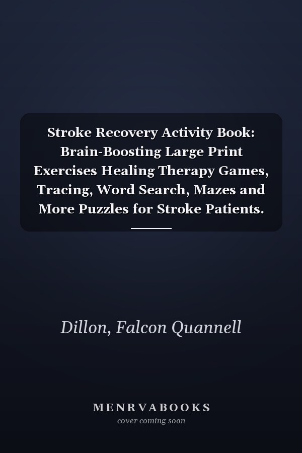 Stroke Recovery Activity Book: Brain-Boosting Large Print Exercises Healing Therapy Games, Tracing, Word Search, Mazes and More Puzzles for Stroke Patients.
