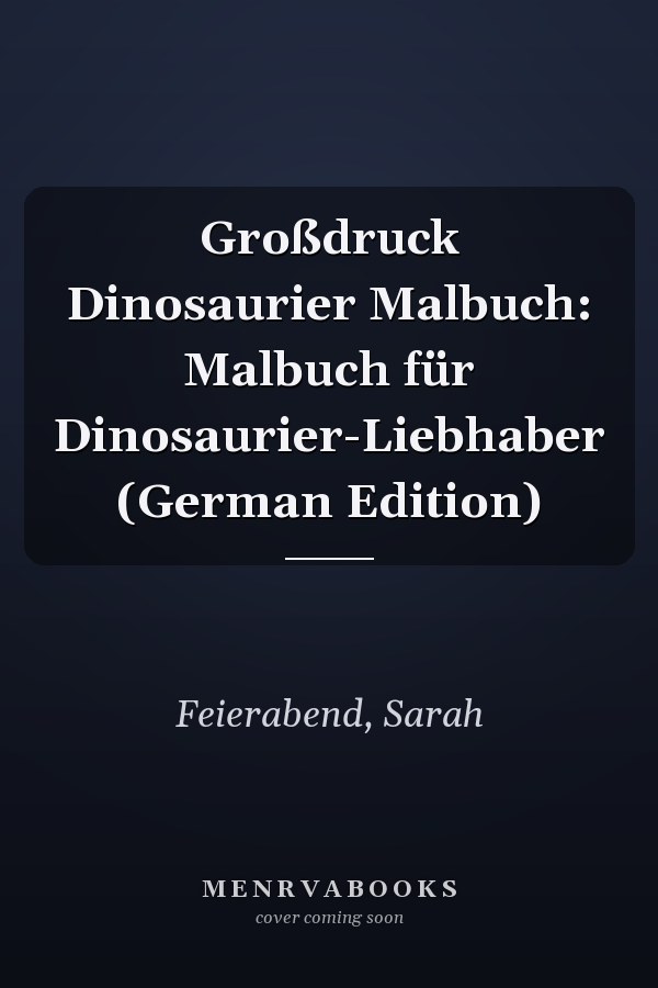 Großdruck Dinosaurier Malbuch: Malbuch für Dinosaurier-Liebhaber (German Edition)
