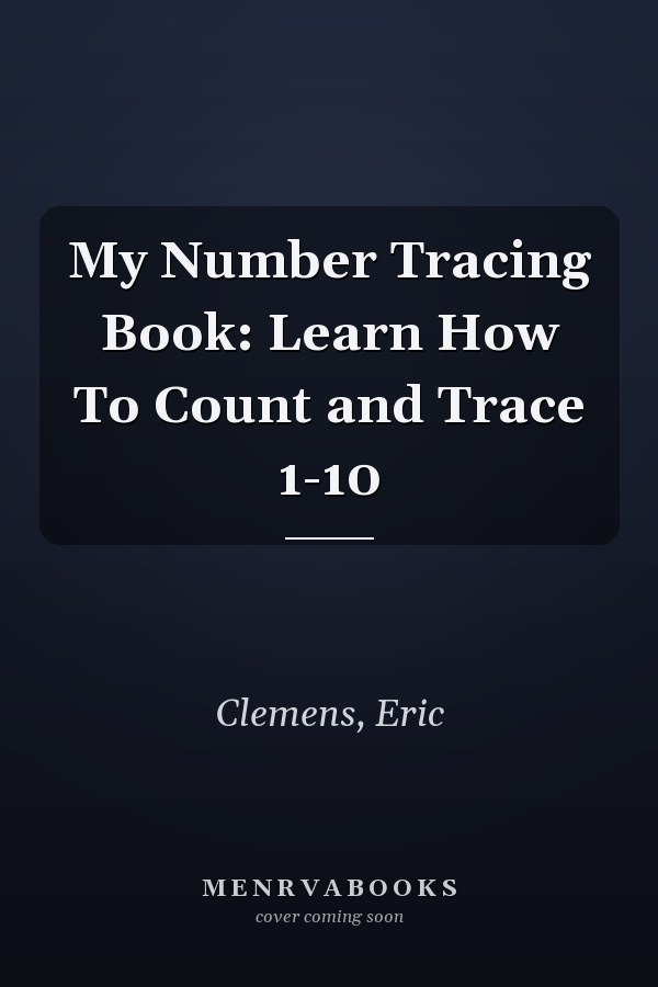 My Number Tracing Book: Learn How To Count and Trace 1-10