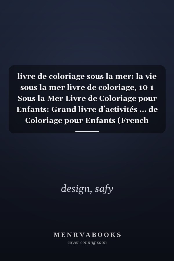 livre de coloriage sous la mer: la vie sous la mer livre de coloriage, 10 1 Sous la Mer Livre de Coloriage pour Enfants: Grand livre d'activités ... de Coloriage pour Enfants (French Edition)