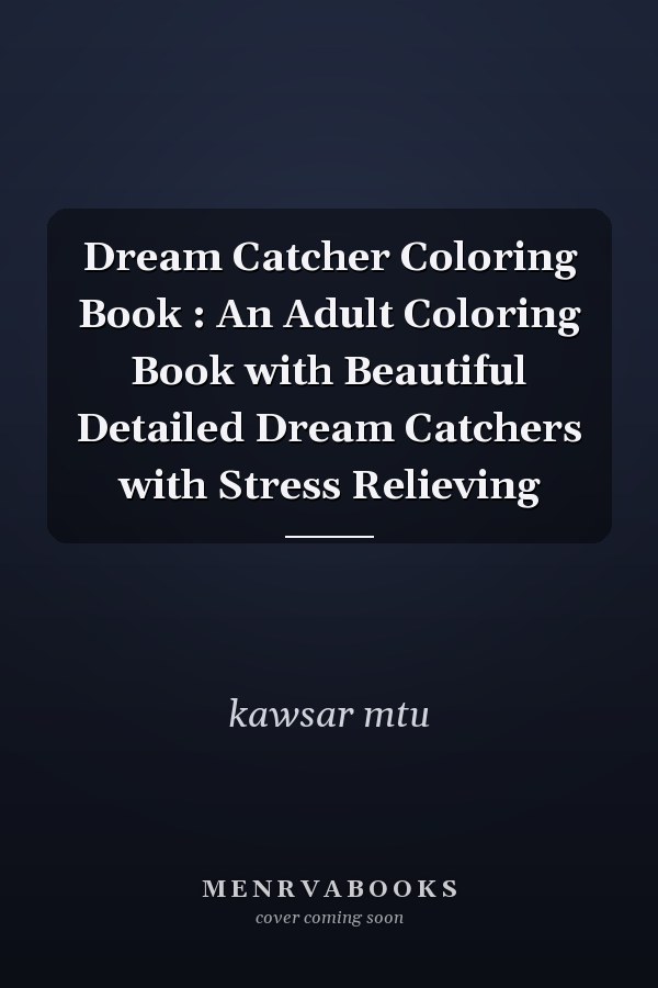 Dream Catcher Coloring Book : An Adult Coloring Book with Beautiful Detailed Dream Catchers with Stress Relieving